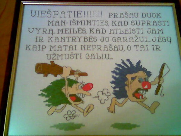 Текст почти тот же перевела на литовскийю Только терпения ни к ево настроениям а гаражу прошу .